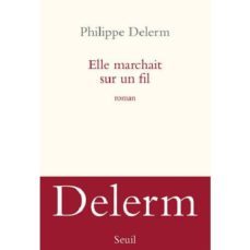elle marchait sur un fil-philippe delerm-9782021056525