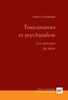 toxicomanies et psychanalyse : les narcoses du desir (ebook)-sylvie le poulichet-9782130741725