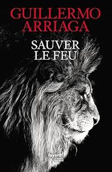 sauver le feu-guillermo arriaga-9782213718125