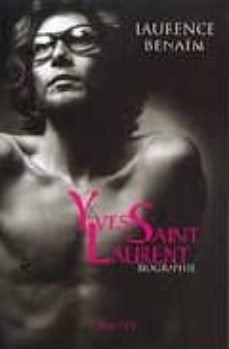 yves saint laurent: biographie-laurence benaim-9782246458425