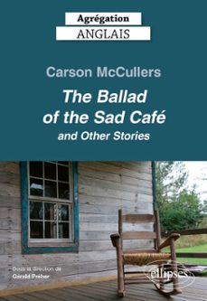 agrégation anglais 2027 - carson mccullers, "the ballad of the sad café"-9782340120525