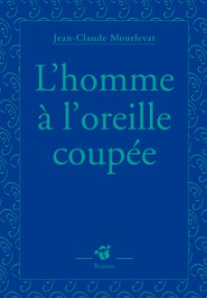 l'homme a l'oreille coupee (ebook)-jean claude mourlevat-9782364743625