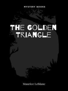 the golden triangle (ebook)-maurice leblanc-9782383838425