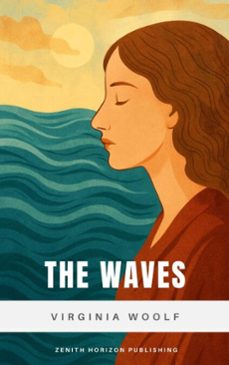 the waves (ebook)-virginia woolf-zenith horizon publishing-9782384239825