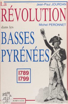 la revolution dans le departement des basses-pyrenees : 1789-1799 (ebook)-michel peronnet-jean paul jourdan-9782402424325