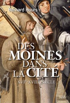 des moines dans la cite (xvie-xviiie siècle) (ebook)-bernard hours-9782410007725