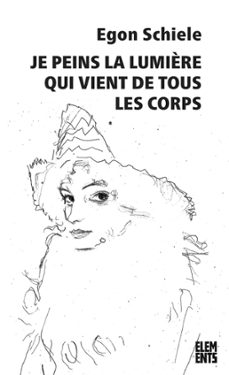 je peins la lumière qui vient de tous les corps (ebook)-egon schiele-9782748905625