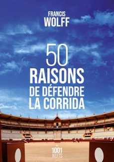 50 raisons de defendre la corrida (ebook)-francis wolff-9782755508925