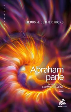abraham parle, tome ii (ebook)-esther hicks-jerry hicks-9782845941625