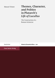 themes, character, and politics in plutarch's life of lucullus (ebook)-manuel tröster-9783515117425