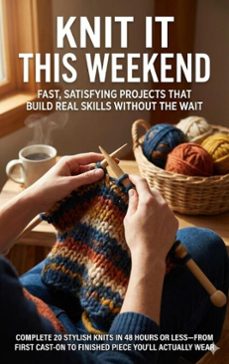knit it this weekend: fast, satisfying projects that build real skills without the wait (ebook)-brianna lewis-9783565138425