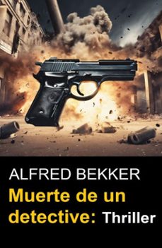 muerte de un detective: thriller (ebook)-alfred bekker-9783745239225