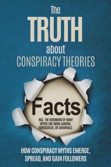the truth about conspiracy theories: how conspiracy myths emerge, spread, and gain followers  including the debunking of many myths like moon landing, rothschilds, or chemtrails (ebook)-sebastian brunow-9783757631925