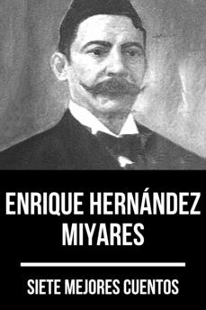 7 mejores cuentos de enrique hernandez miyares (ebook)-enrique hernandez miyares-august nemo-9783969178225