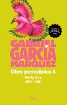obra periodistica 4. por la libre (1974-1995) (ebook)-gabriel garcia marquez-9786070732225