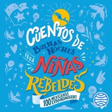 cuentos de buenas noches para niñas rebeldes. 100 mexicanas extraordinarias (audiolibro)-9786070776625