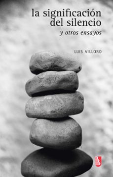la significacion del silencio y otros ensayos (ebook)-luis villoro-9786071642325