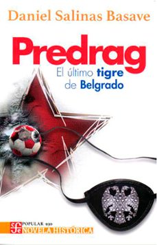 predrag. el ultimo tigre de belgrado-daniel salinas basave-9786071681225