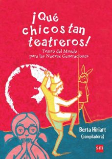 ¡qué chicos tan teatreros! (vol.3)-berta hiriart-micaela gramajo-jeton neziraj-9786072410725