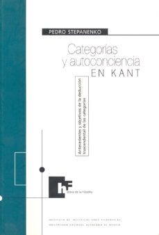 categorias y autoconciencia en kant. antecedentes y objetivos de la deduccion trascendental de las categorias (ebook)-9786073058025