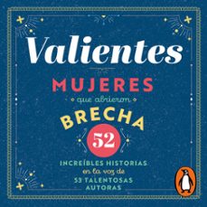 valientes: mujeres que abrieron la brecha (audiolibro)-varios autores-9786073800525