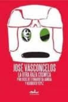 la otra raza cosmica-jose vasconcelos-9786074110425