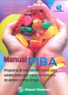 manual piba. programa de intervencion breve para adolescentes que inician el consumo de alcohol y-kalina isela martinez martinez-9786074483925