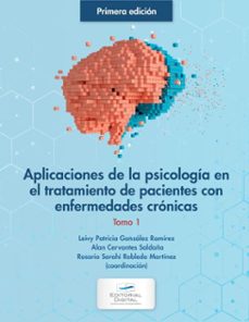 aplicaciones de la psicologia en el tratamiento de pacientes con enfermedades cronicas. tomo 1 (ebook)-leivy patricia gonzález ramírez-alan cervantes saldaña-rosario sarahí robledo martínez-9786075018225
