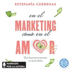 en el marketing como en el amor (audiolibro)-estefania cardenas-9786075695525