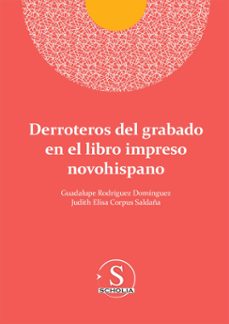 derroteros del grabado en el libro impreso novohispano (ebook)-guadalupe rodríguez domínguez-judith elisa corpus saldaña-9786075913025
