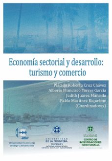 economia sectorial y desarrollo: turismo y comercio (ebook)-plácido roberto cruz chávez-judith juárez mancilla-alberto francisco torres garcía-9786078654925
