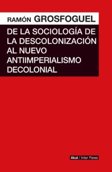 de la sociologia de la descolonizacion al nuevo antiimperialismo decolonial-9786078683925