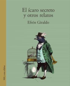 el ícaro secreto y otros relatos (ebook)-efrén giraldo-9786287543225