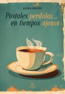 postales perdidas en tiempos ajenos (ebook)-alma macri-9786313066025