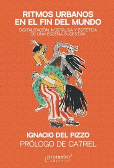 ritmos urbanos en el fin del mundo (ebook)-ignacio del pizzo-ca7riel guerreiro fernández peñaloza-9786313230525