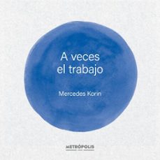 a veces el trabajo (ebook)-mercedes korin-9786316726025