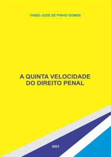 a quinta velocidade do direito penal (ebook)-fabio josé de pinho gomes-9786500196825