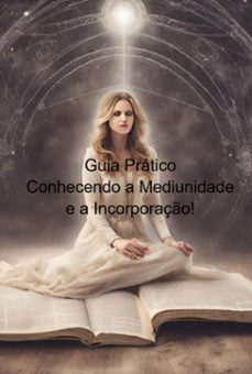 guia pratico - conhecendo a mediunidade e a incorporaço! (ebook)-diangelis nicolaite-9786500977325