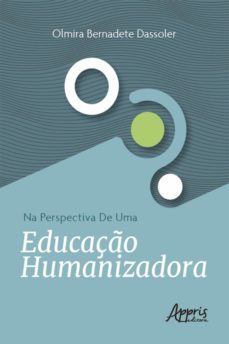 na perspectiva de uma educaço humanizadora (ebook)-olmira bernadete dassoler-9786525006925