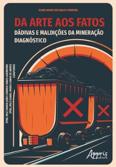 da arte aos fatos: dadivas e maldiçes da mineraço  diagnostico (ebook)-almir aparecido malta ferreira-maria joão correia simas guerreiro-isabel maria cunha de abreu-9786525031125