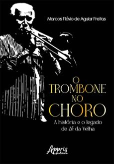 o trombone no choro: a historia e o legado de ze da velha (ebook)-9786525065625