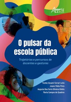 o pulsar da escola publica: trajetorias e percursos de docentes e gestores (ebook)-yoshie ussami ferrari leite-joane vilela pinto-augusta boa sorte oliveira klébis-9786525075525