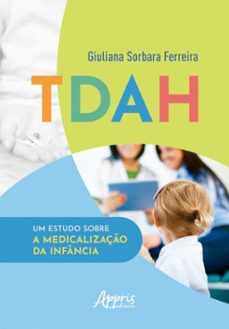 tdah: um estudo sobre a medicalizaço da infancia (ebook)-giuliana sorbara ferreira-9786525076225