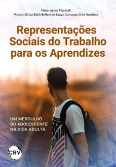representaçes sociais do trabalho para os aprendizes (ebook)-fábio junior manzioli-patrícia diana edith belfort de souza camargo ortiz monteiro-9786525164625