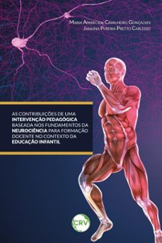 as contribuiçes de uma intervenço pedagogica baseada nos fundamentos da neurociencia para formaço docente no contexto da educaço infantil (ebook)-maria aparecida cavalheiro gonçalves-janaína pereira pretto carlesso-9786525171425