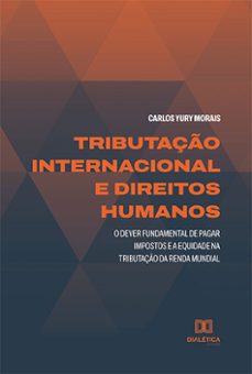 tributaço internacional e direitos humanos (ebook)-carlos yury morais-9786525211725