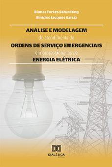 analise e modelagem do atendimento de ordens de serviço emergenciais em concessionarias de energia eletrica (ebook)-bianca fortes schardong-vinícius jacques garcia-9786525274225