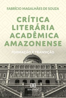 crítica literária acadêmica amazonense (ebook)-fabrício magalhães de souza-9786525295725