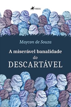 a miseravel banalidade do descartavel (ebook)-maycon de souza-9786525468525