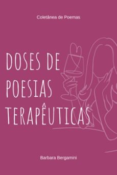 doses de poesias terapeuticas (ebook)-barbara bergamini-9786526634325